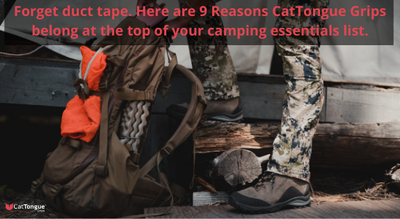 Forget duct tape. Here are 9 Reasons CatTongue Grips belongs at the top of your camping essentials list.